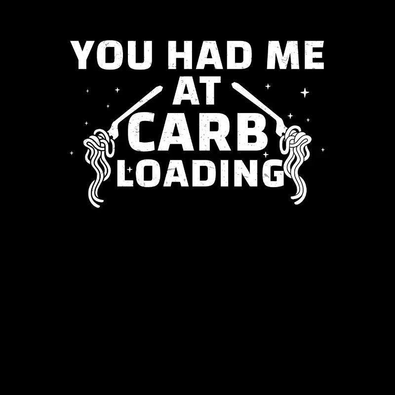You Had Me At Carb Loading Funny Carbohydrate
