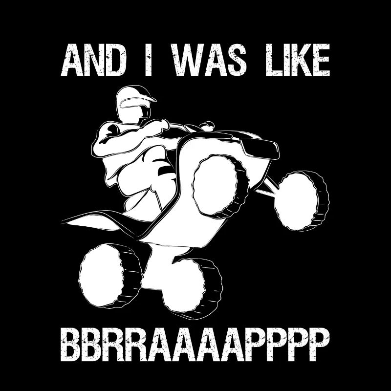 Et j’étais comme BBBBRRRAAAAP Quad Driver Shirt