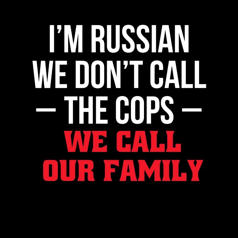 At Russian We Dont Call The Cops We Call...