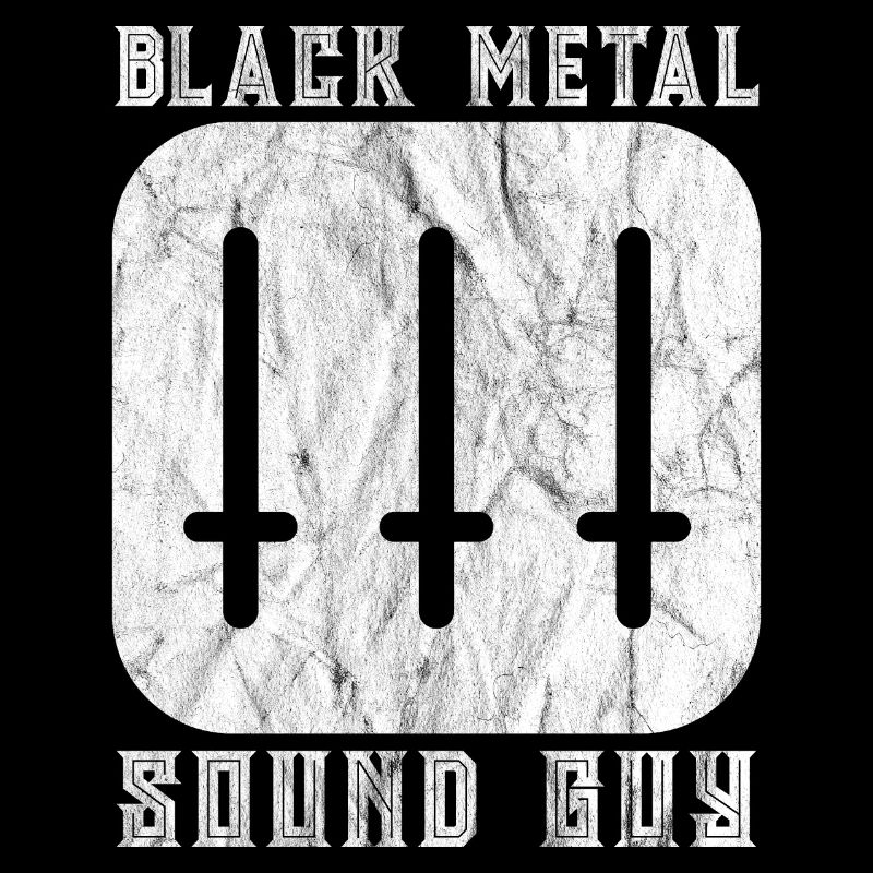 Black Metal Sound Guy - Audio Engineer Gift