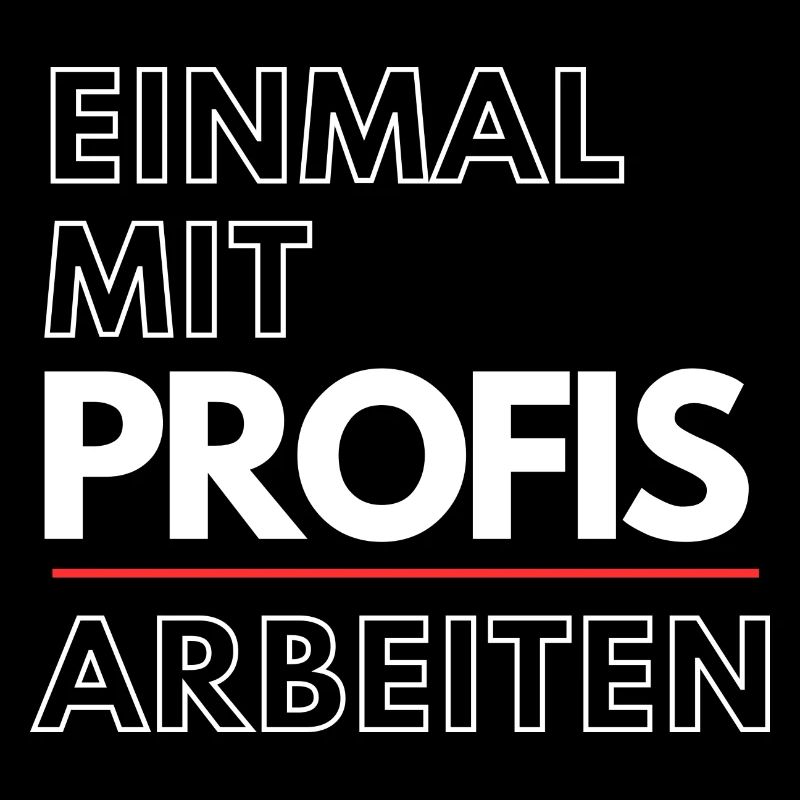 Einmal mit Profis arbeiten Spruch Design