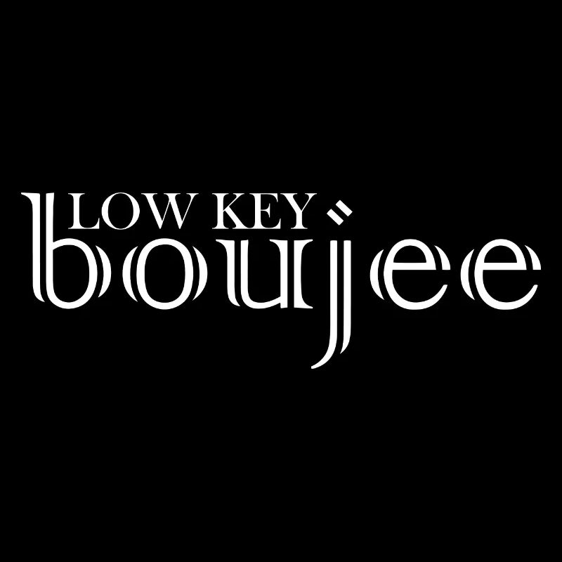 Low Key Boujee