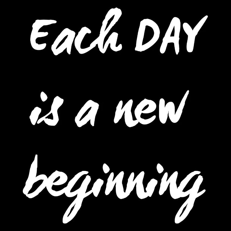 Each Day Is A New Beginning