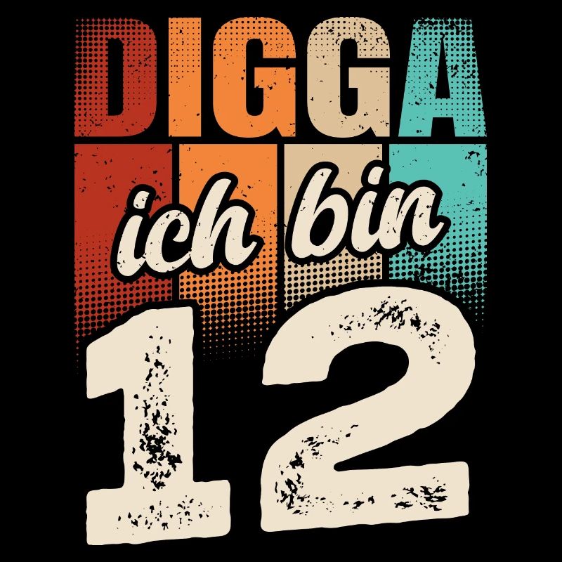 Digga Ich Bin 12 Jahre 12. Geburtstag