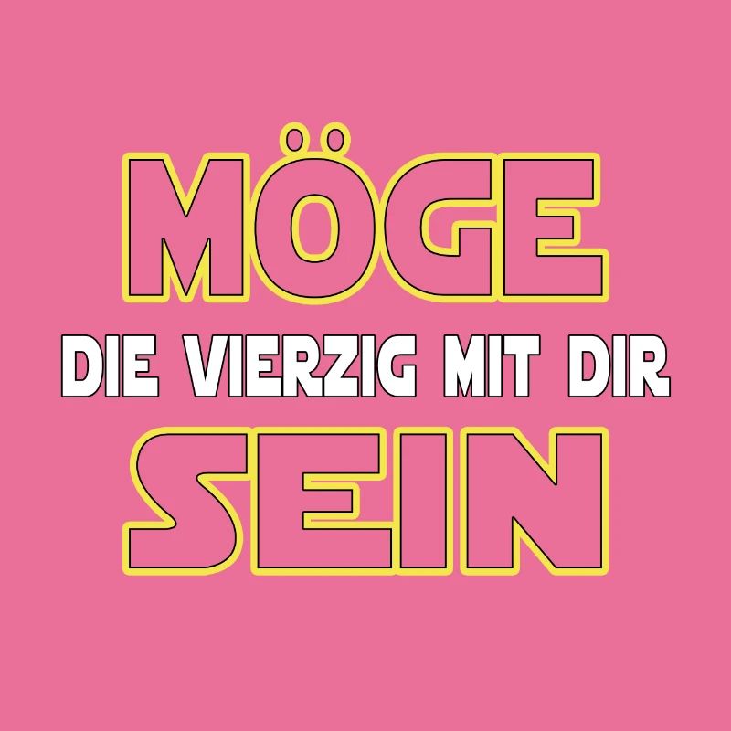MÖGE DIE VIERZIG MIT DIR SEIN - 40 Geburtstag