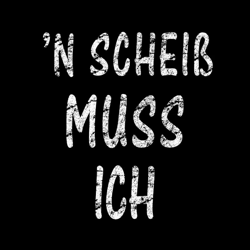 N scheiss muss ich