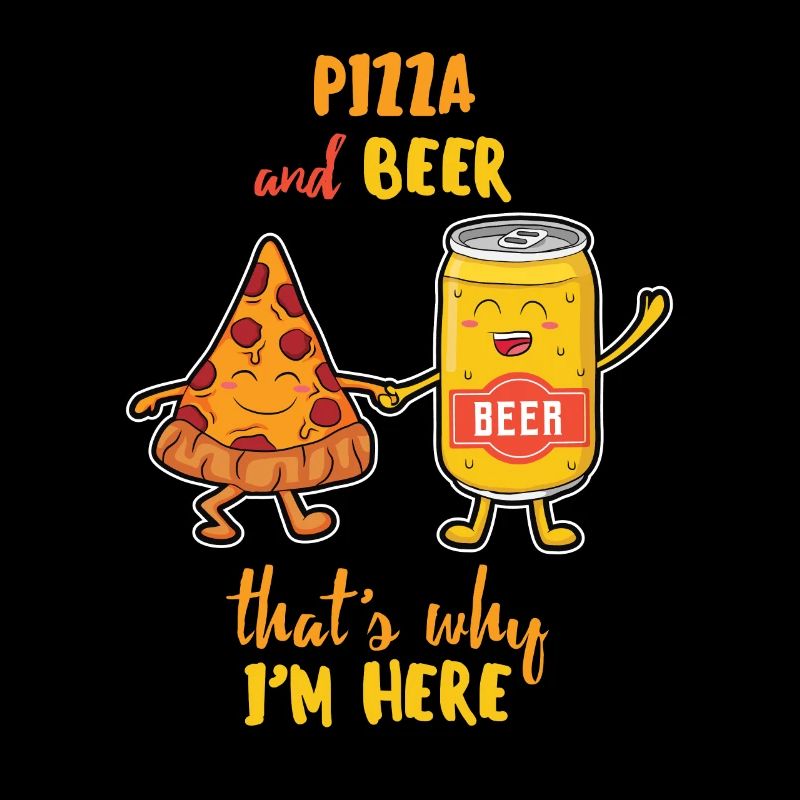 Pizza And Beer that's why I'm here