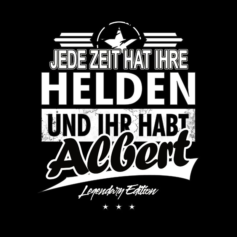 Jede Zeit hat Ihre Helden Ihr habt Albert