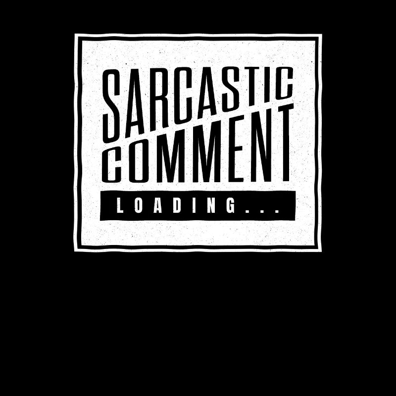 Sarcastic comment loading - please wait