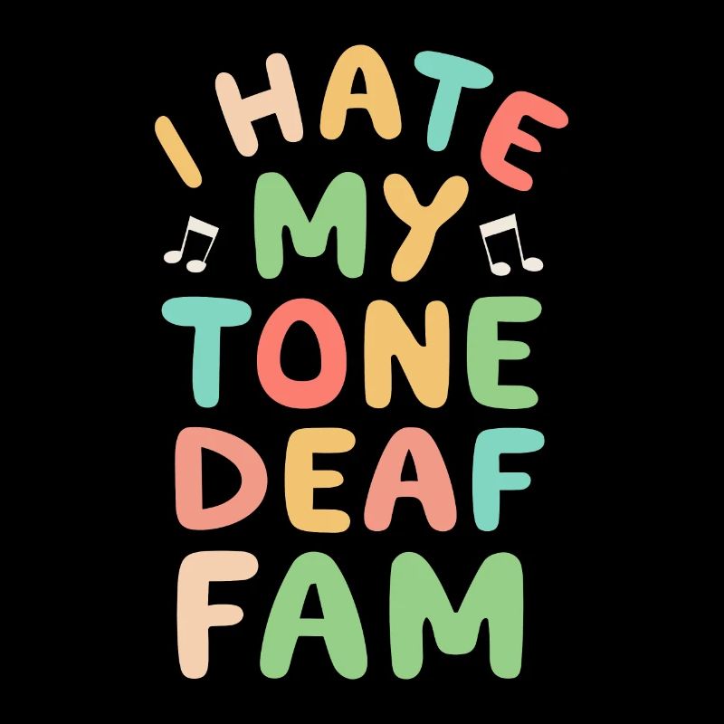 I HATE MY DEAF-TONE FAM