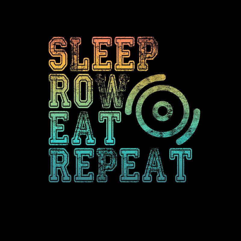 Pour rameurs : SLEEP, ROW, EAT, REPEAT