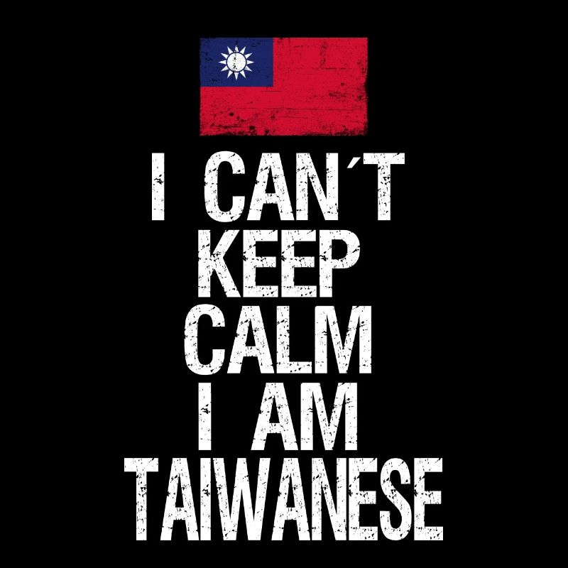 I can not Keep Calm I am Taiwanese