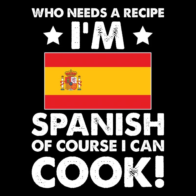 Spanische Küche Koch Koch Ich bin Spanier Natürlich Ich