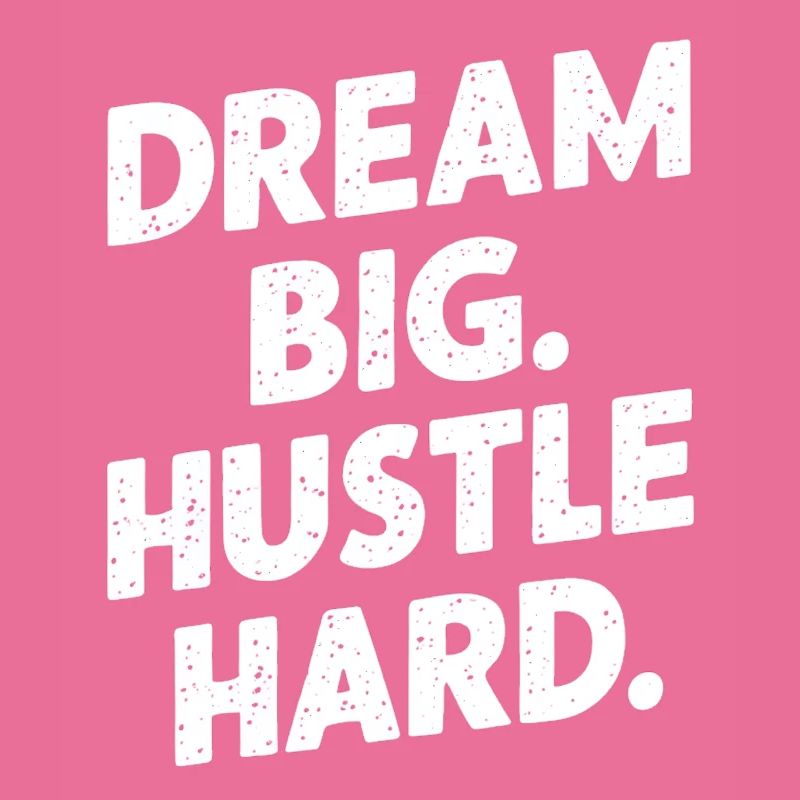 Dream Big And Strut Hard