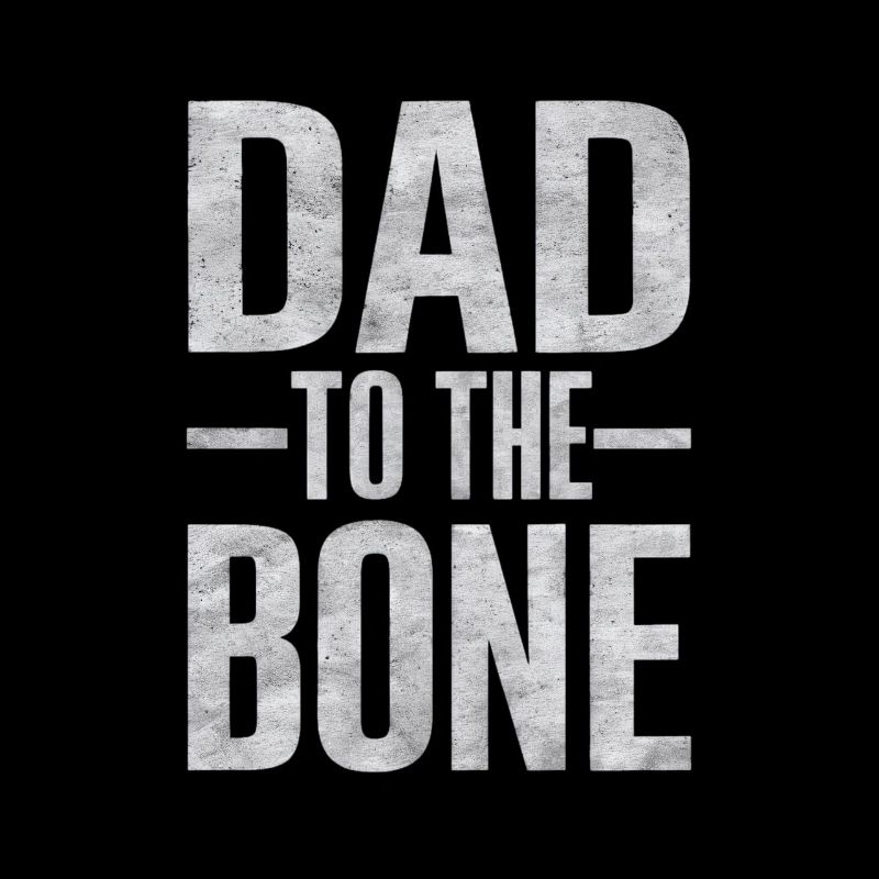 Dad To The Bone Strong Expression