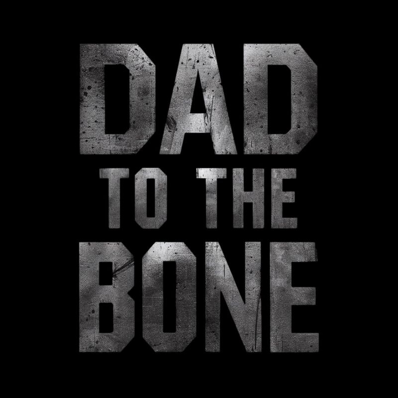 Dad To The Bone Strong Expression