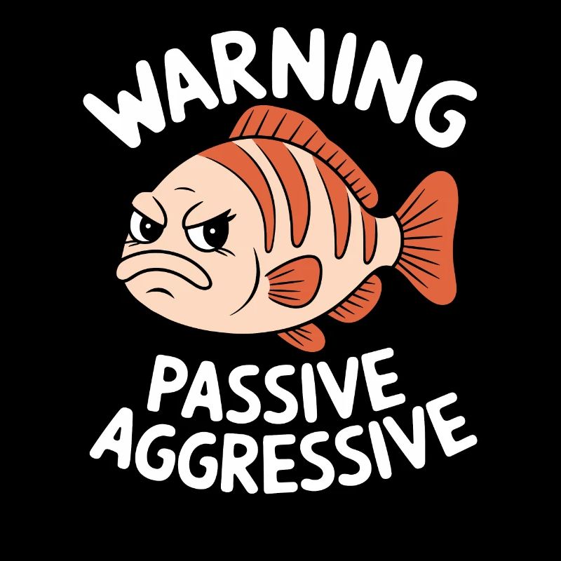Warning Passive Aggressive Fish Humor
