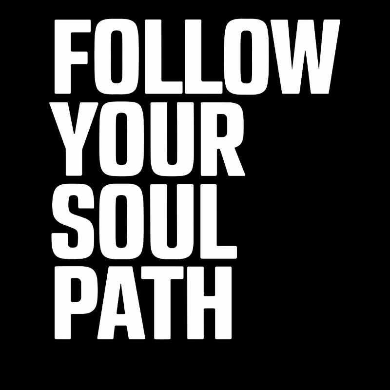 Follow Your Soul Path Inspirational