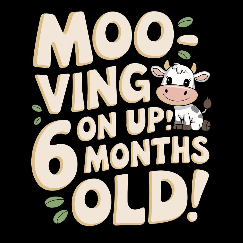 Anniversaire de six mois Moo-ving On Up 6 mois