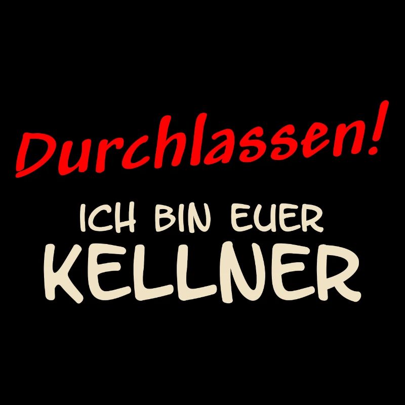 durchlassen - ich bin euer Kellner