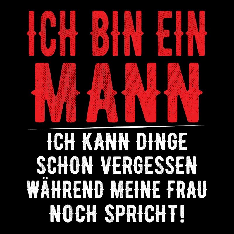Ich bin ein Mann - Ich kann Dinge schon vergessen