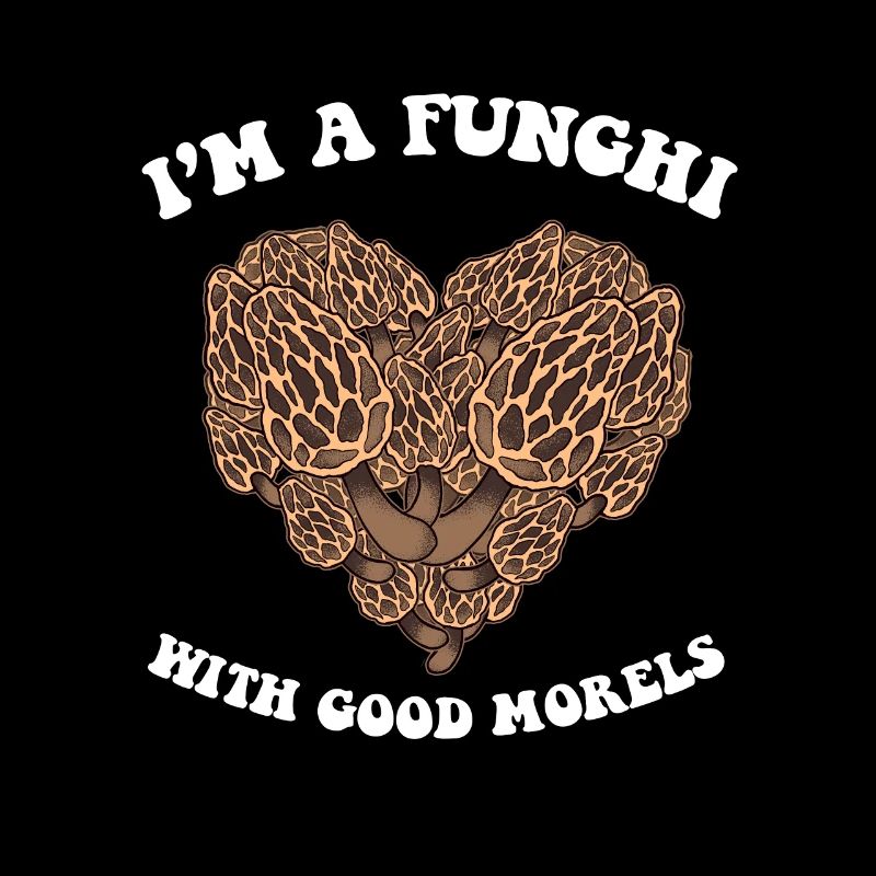 I'm a Funghi with good Morels I Mushroom Hunter