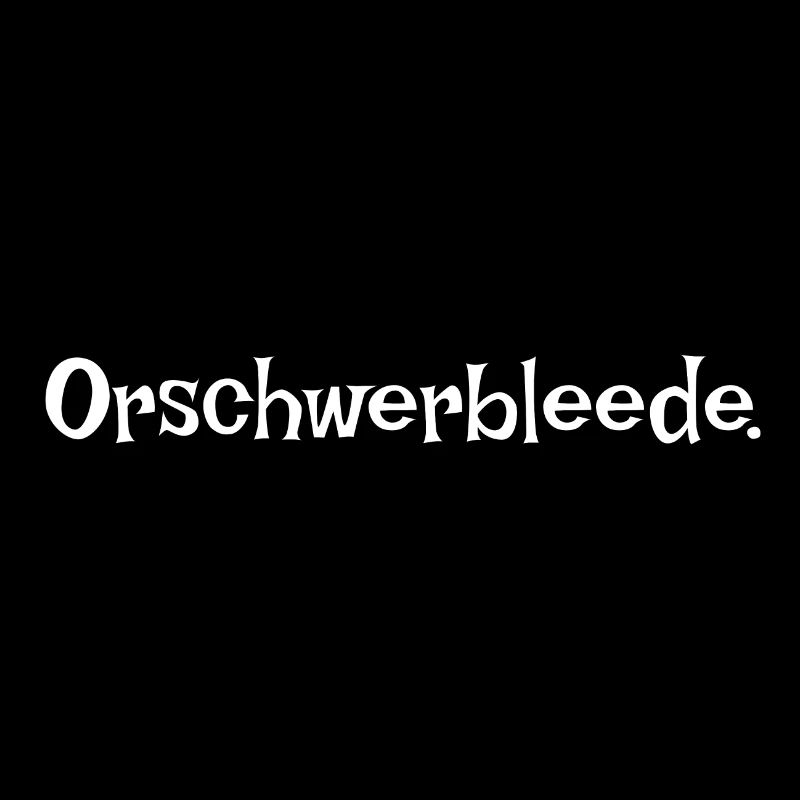 Orschwerbleede Saxon saxon dialecte Ossi