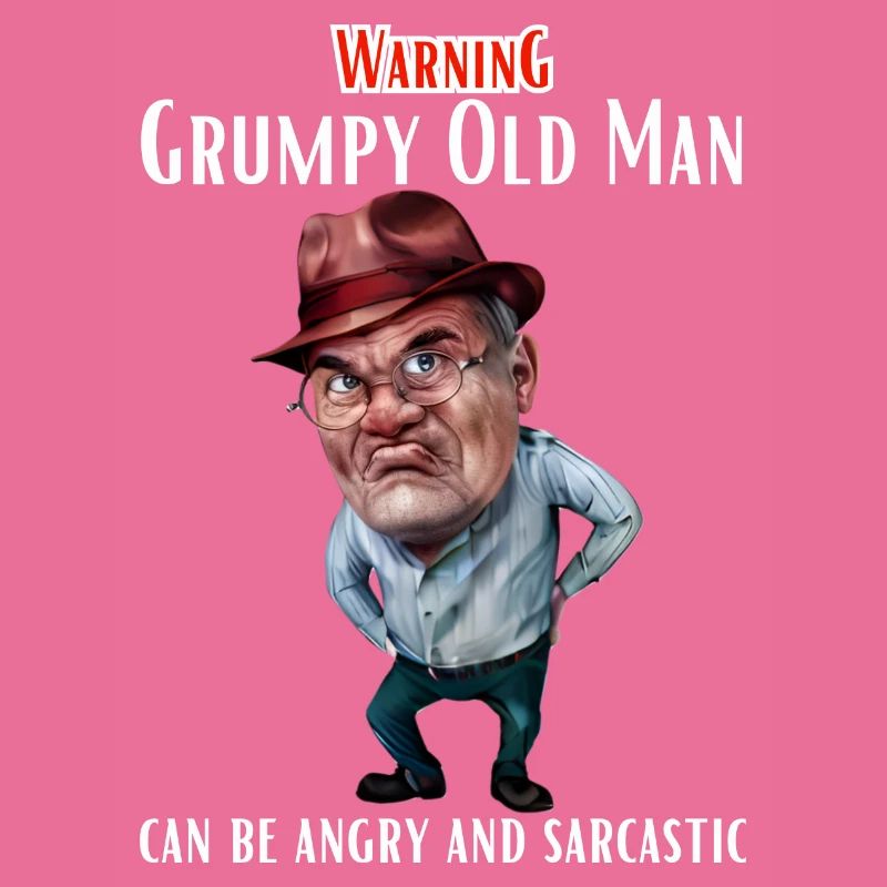 Warning Grumpy Old Man