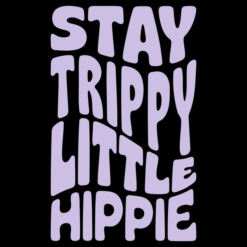 Restez trippy petit hippie
