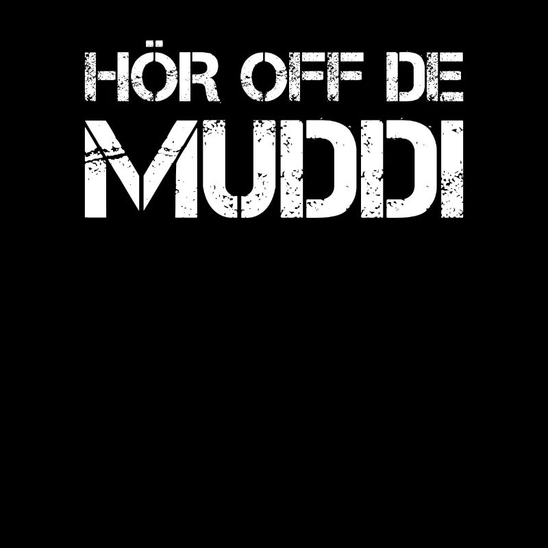 Hör auf die Muddi - Lustiger sächsischer Spruch