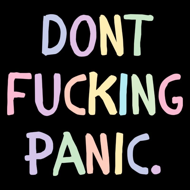 Don't fucking panic - Bold statement design.