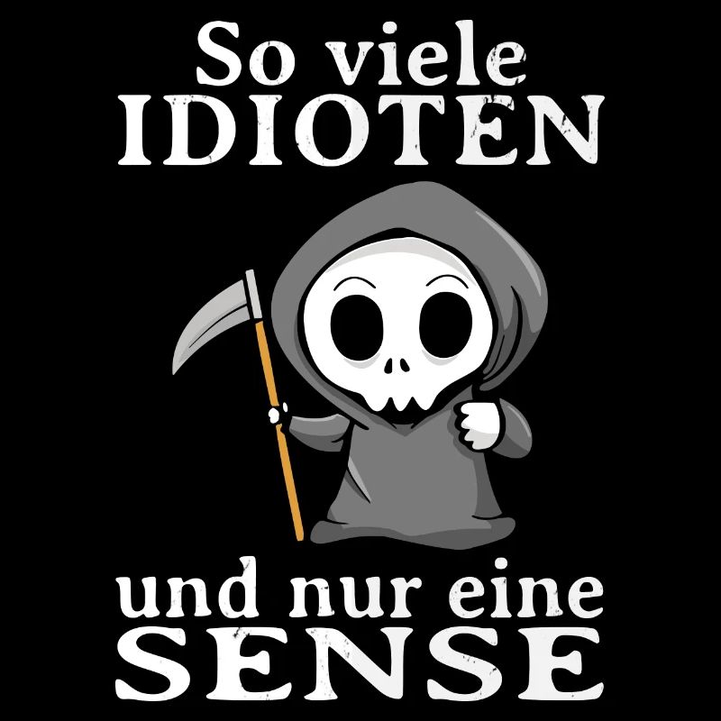 So Viele Idioten Und Nur Eine Sense Sarkasmus