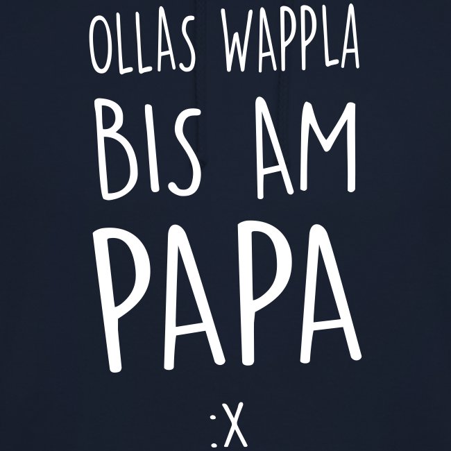Ollas Wappla bis am Papa - Hoodie