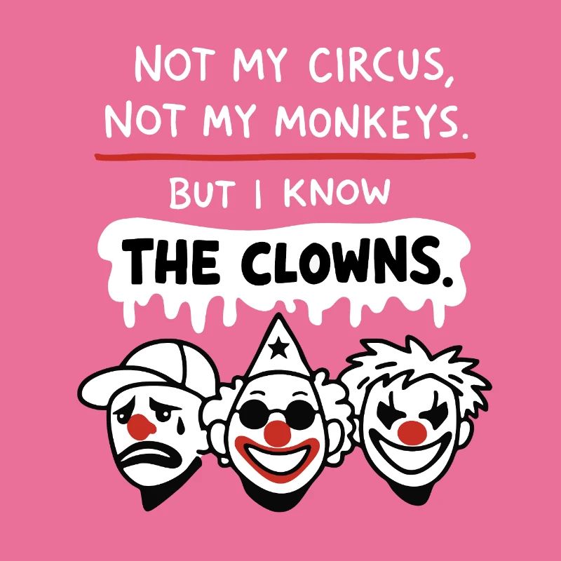 Not My Circus Not My Monkeys Statement