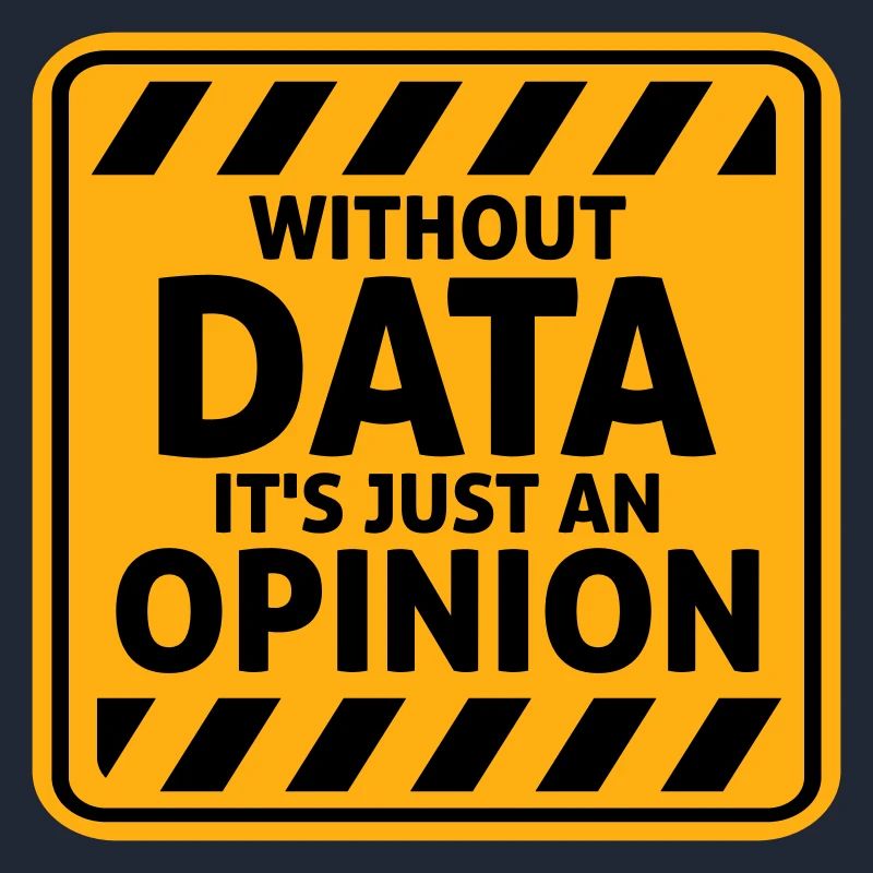 Without Data It's Just An Opinion Statistik Nerd