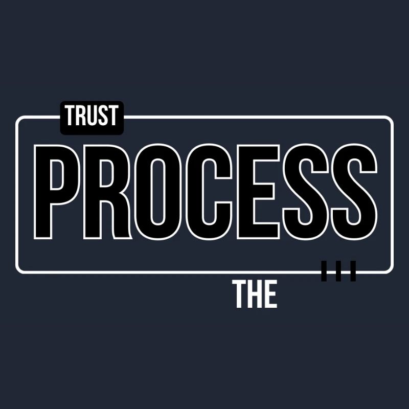 Trust the process