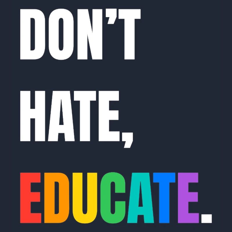 Dont Hate Educate Regenbogen Schrift