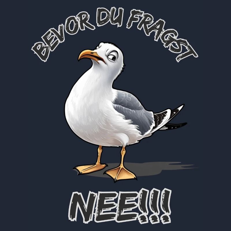 Lustiger Spruch mit Möwe Bevor du fragst Nee !!!