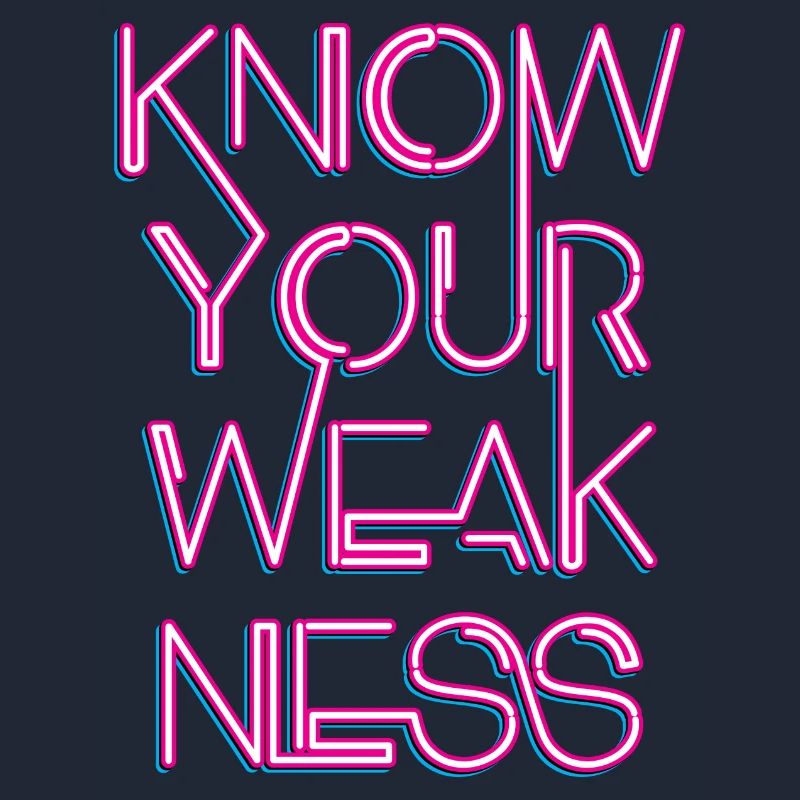 Know your weakness