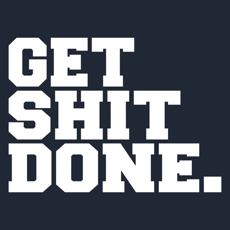 Get Shit Done
