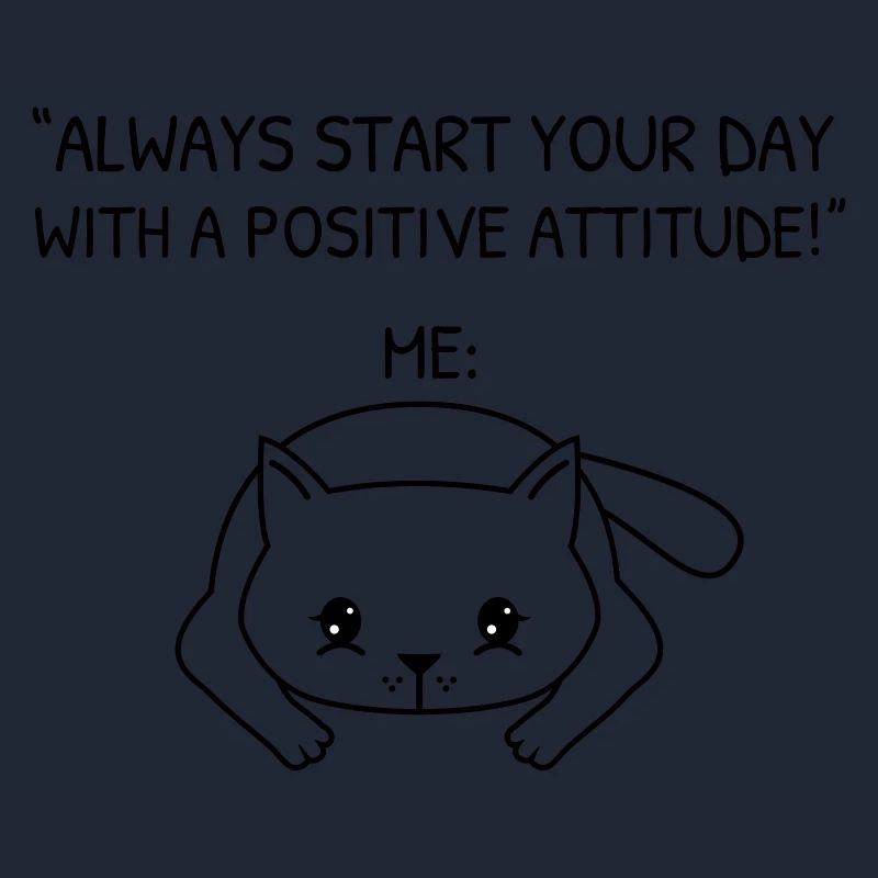 Beginnen Sie Ihren Tag mit einer positiven Einstellung - Katze