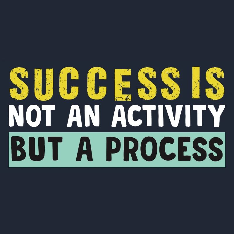 success is not an activity but a process