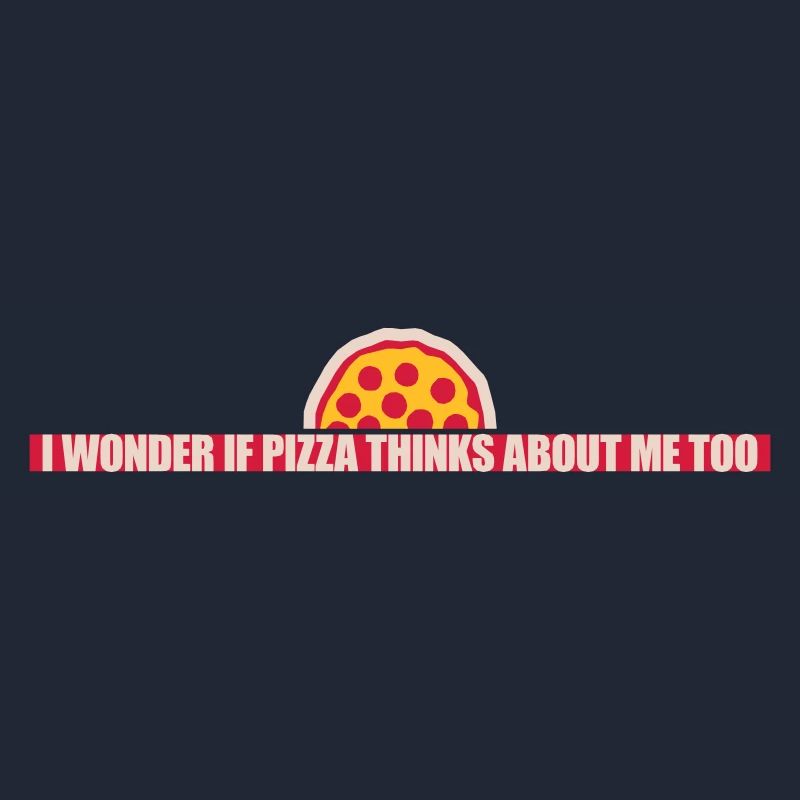 pizza thinks about me
