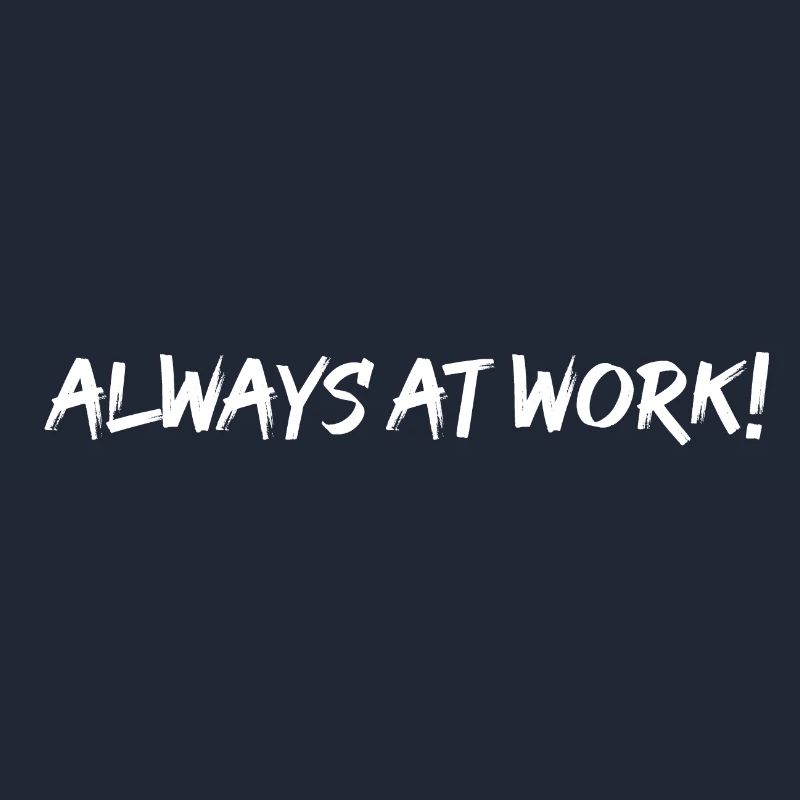 Always at work!