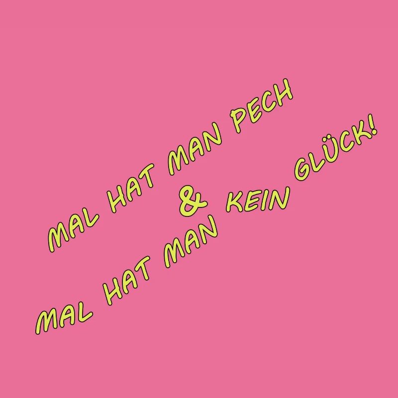 KEIN GLÜCK ODER PECH
