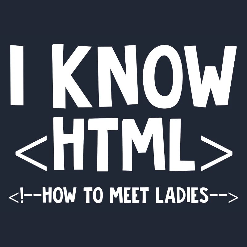 Je sais html ne pas rencontrer les dames