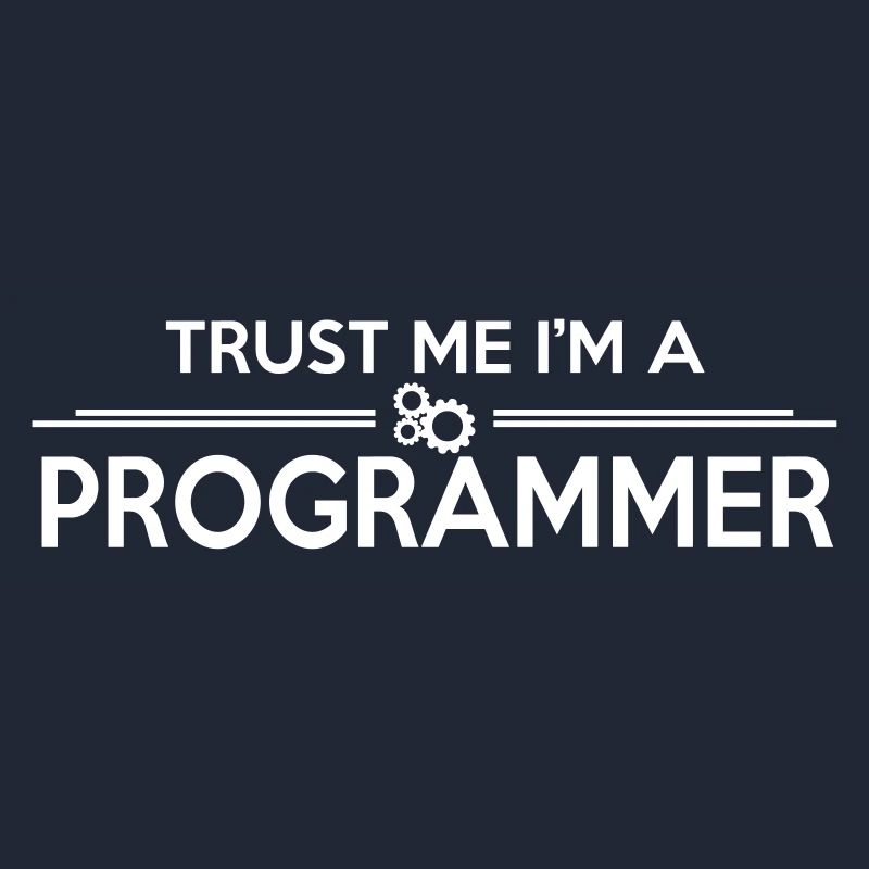 Trust me, I'm a PROGRAMMER