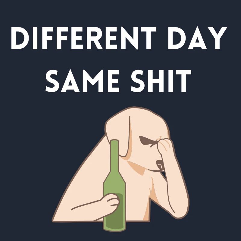Different day, same shit - hunde meme