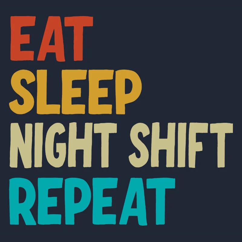 Eat Sleep Night Shift Repeat