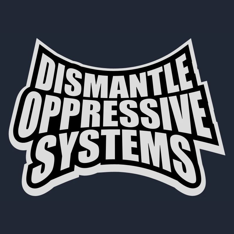Dismantle Oppressive Systems Activism Statement